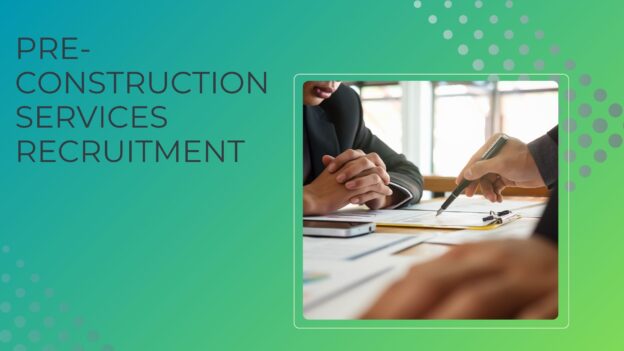Pre-construction recruitment specialist